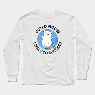 Voted Mouse Likely To Succeed Funny Animal Pun Long Sleeve T-Shirt